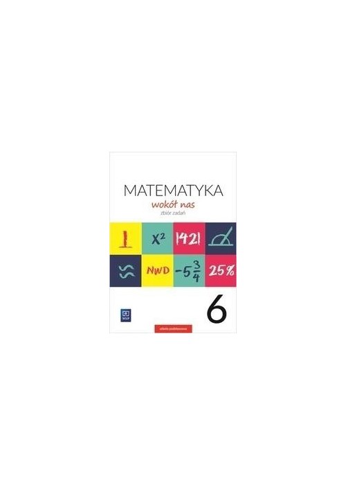 Matematyka Wokół nas SP 6 Zbiór zadań WSIP