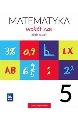 Matematyka Wokół nas SP 5 Zbiór zadań WSIP