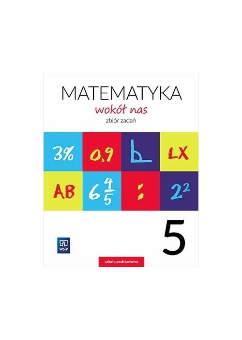 Matematyka Wokół nas SP 5 Zbiór zadań WSIP