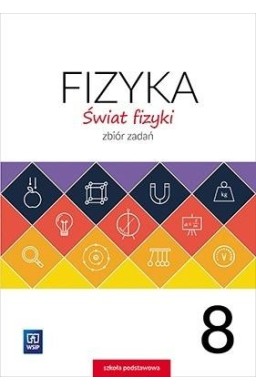 Fizyka SP 8 Świat fizyki Zbiór zadań WSiP