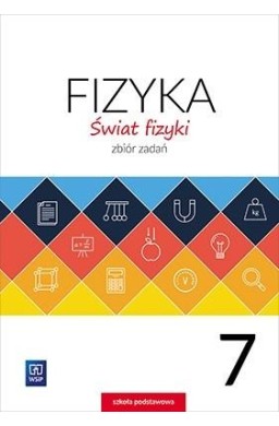 Fizyka SP 7 Świat fizyki Zbiór zadań WSiP