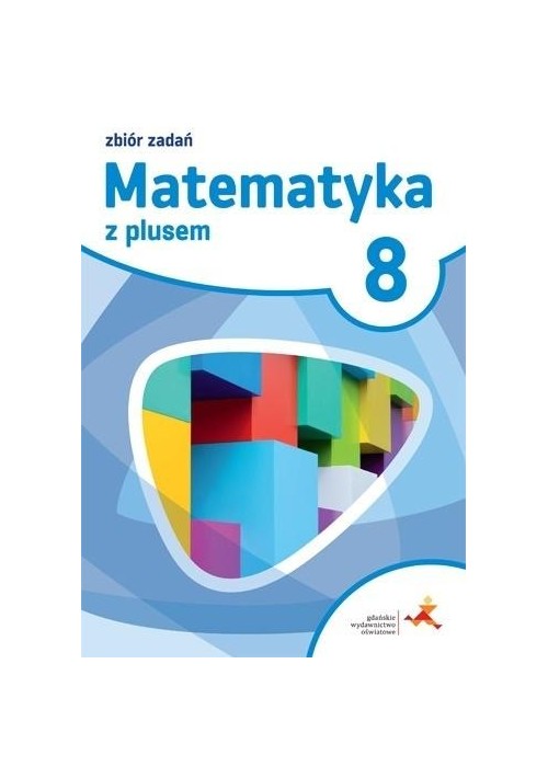 Matematyka SP 8 Z plusem Zbiór zadań w.2018 GWO