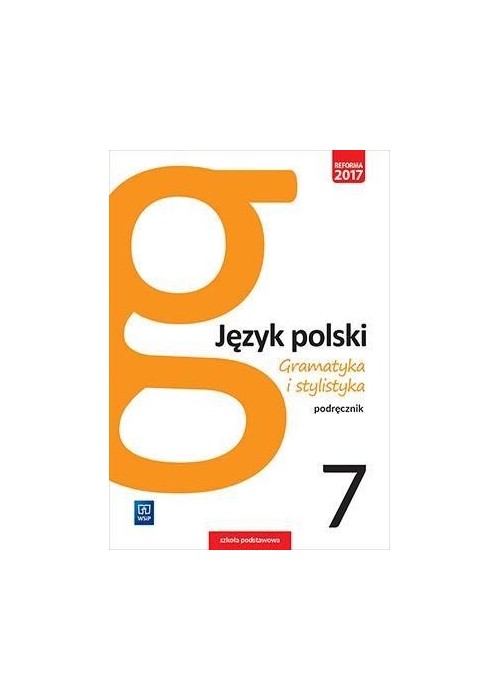 J.Polski SP 7 Gramatyka i stylistyka Podr. WSiP