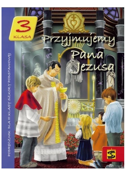 Katechizm SP 3 Przyjmujemy Pana Jezusa podr ŚBM