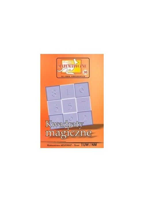 Miniatury matematyczne 30 Kwadraty magiczne