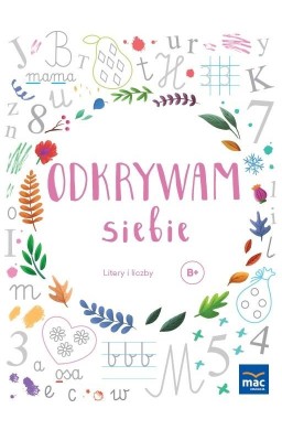 Odkrywam siebie. Litery i liczby. Poziom B+