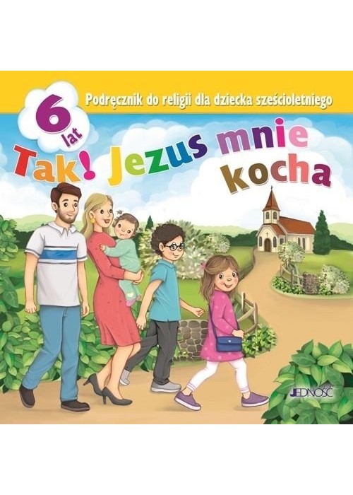 Religia 6-lat. Tak! Jezus mnie kocha podr. JEDNOŚĆ