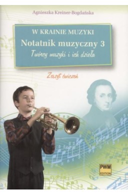 W krainie muzyki. Notatnik muzyczny 3 PWM