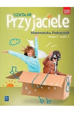 Szkolni przyjaciele. Matematyka. Podręcznik 1/2