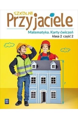 Szkolni przyjaciele. Matematyka. Ćwiczenia 2/2