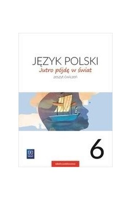J.Polski SP 6 Jutro pójdę w świat ćw. 2019 NPP