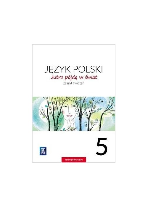 J.Polski SP 5 Jutro pójdę w świat ćw. WSiP