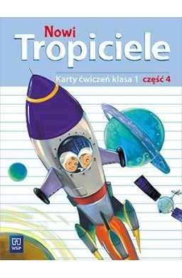 Nowi Tropiciele SP 1 ćwiczenia cz.4 WSiP