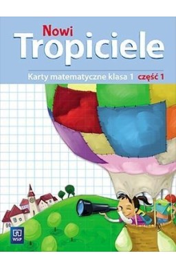 Nowi Tropiciele SP 1 Matematyka ćwiczenia cz.1