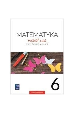 Matematyka Wokół nas SP 6/2 ćw. 2019 WSiP