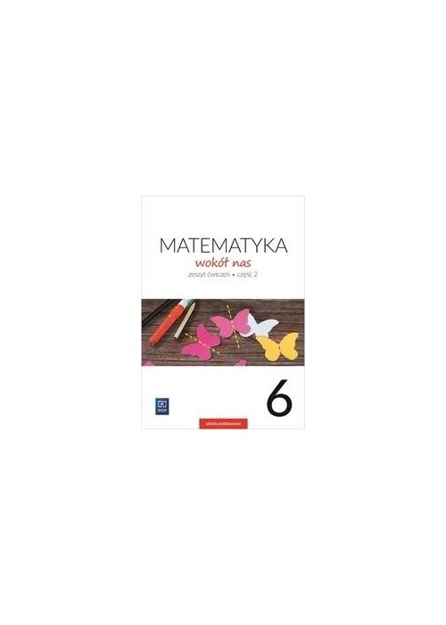 Matematyka Wokół nas SP 6/2 ćw. 2019 WSiP