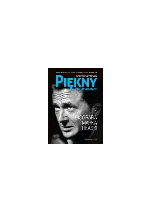 Piękny dwudziestoletni. Biografia Marka Hłaski
