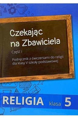 Religia SP 5 podr Czekając na Zbawiciela cz I + II