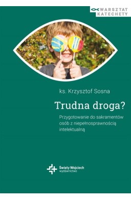 Trudna droga. Przygotowanie do sakramentów..