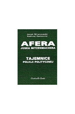 Afera Joska Mitzenmachera. Tajemnice policji ...