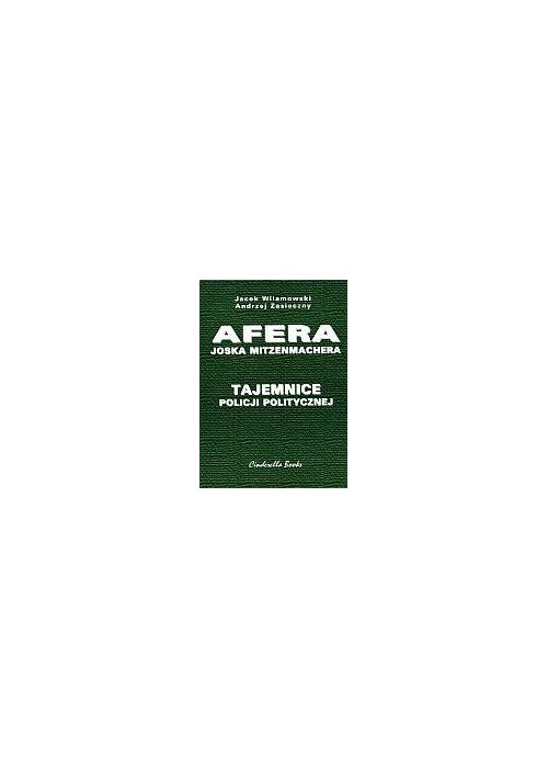 Afera Joska Mitzenmachera. Tajemnice policji ...