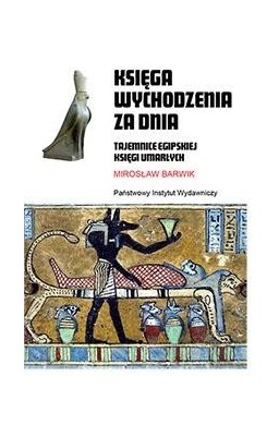 Księga wychodzenia za dnia. Tajemnice egipskiej..