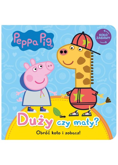 Peppa Pig. Koło Zabawy. Duży czy mały?