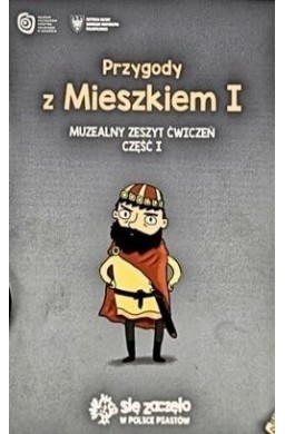 Przygody z Mieszkiem I Muzealny zeszyt ćw. cz.1