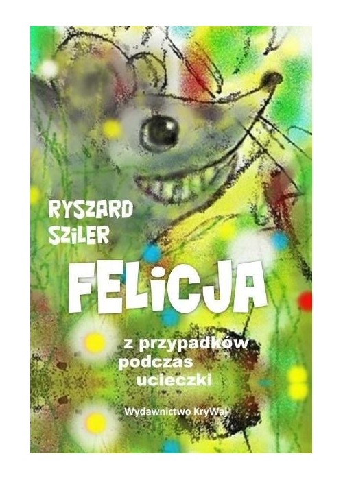 Felicja - z przypadków podczas ucieczki