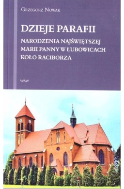 Dzieje Parafii Narodzenia Najświętszej Maryi...