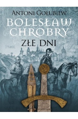 Bolesław Chrobry. Złe dni