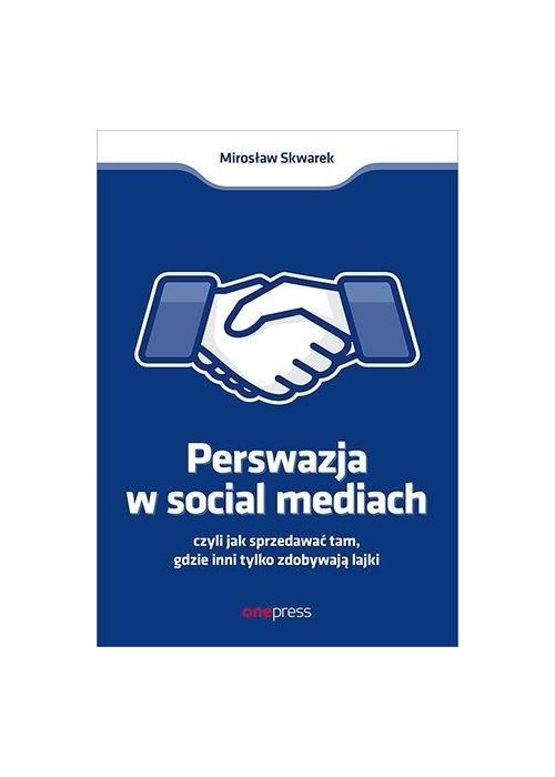 Perswazja w Social Media, czyli jak sprzedawać...