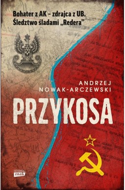 Przykosa. Bohater z AK - zdrajca z UB...