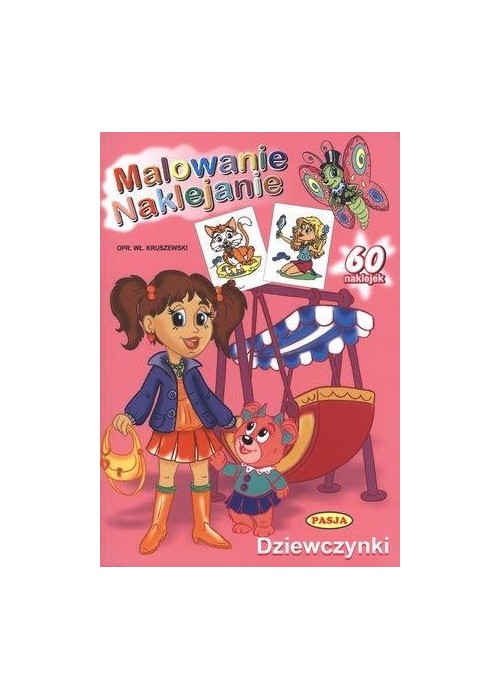 Malowanie. Naklejanie. Dziewczynki PASJA Malowanie. Naklejanie. Dziewczynki PASJA