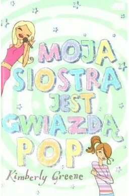 Moja siostra jest gwiazdą pop