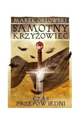 Samotny krzyżowiec T.3 Czas przepowiedni