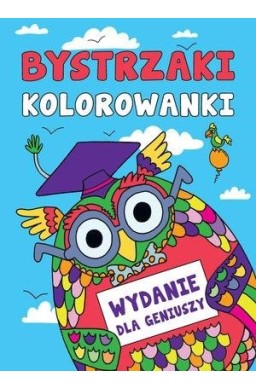 Bystrzaki. Kolorowanki: Wydanie dla geniuszy