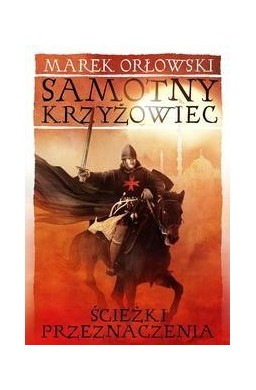 Samotny krzyżowiec T.2 Ścieżki przeznaczenia