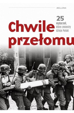 Chwile przełomu. 25 wydarzeń, które zmieniły...