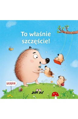 To właśnie szczęście!