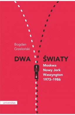 Dwa światy. Moskwa Nowy Jork Waszyngton