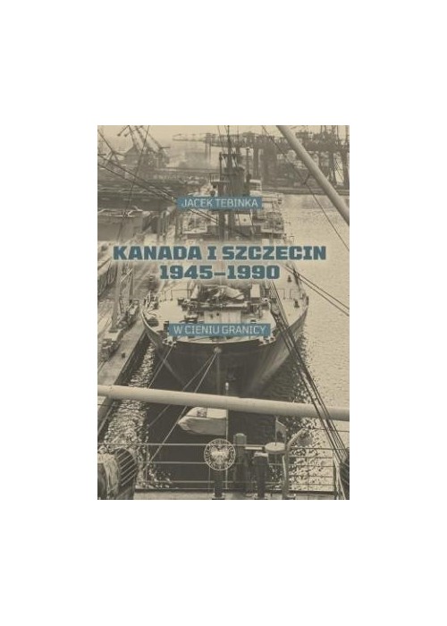 Kanada i Szczecin 1945-1990