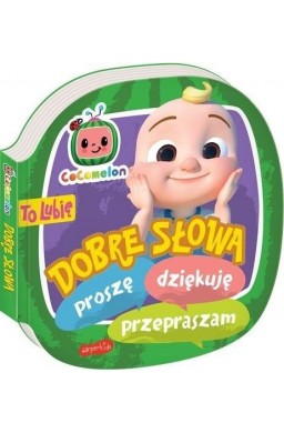 Cocomelon. To lubię. Dobre słowa