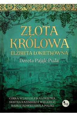 Złota królowa. Elżbieta Łokietkówna