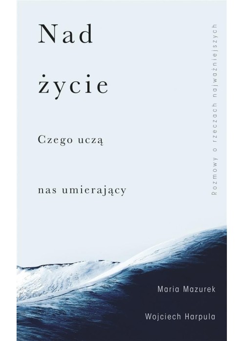 Nad życie. Czego uczą nas umierający
