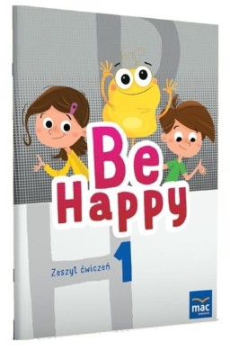 Be Happy! 1 Zeszyt ćwiczeń