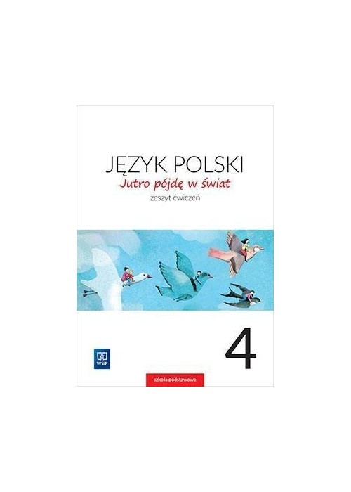 J.Polski SP 4 Jutro pójdę w świat ćw. WSiP