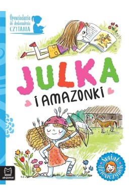 Opow. do doskonalenia czytania. Julka i amazonki
