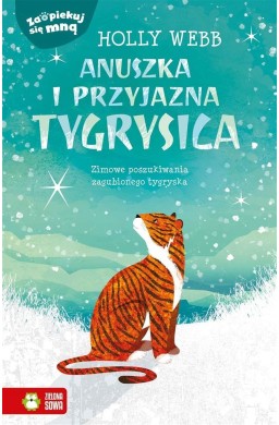 Zaopiekuj się mną. Anuszka i przyjazna tygrysica