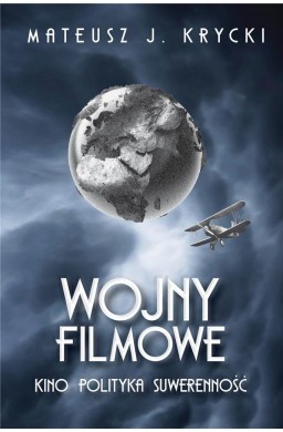 Wojny filmowe. Kino. Polityka. Suwerenność